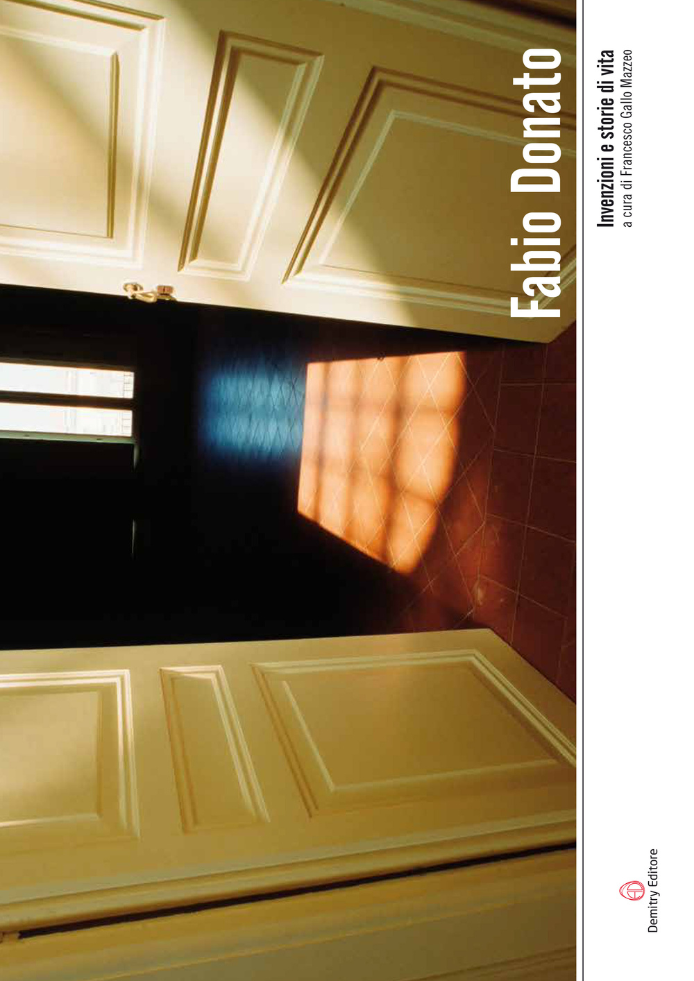 Fabio Donato. Immaginario. Invenzioni e storie di vita