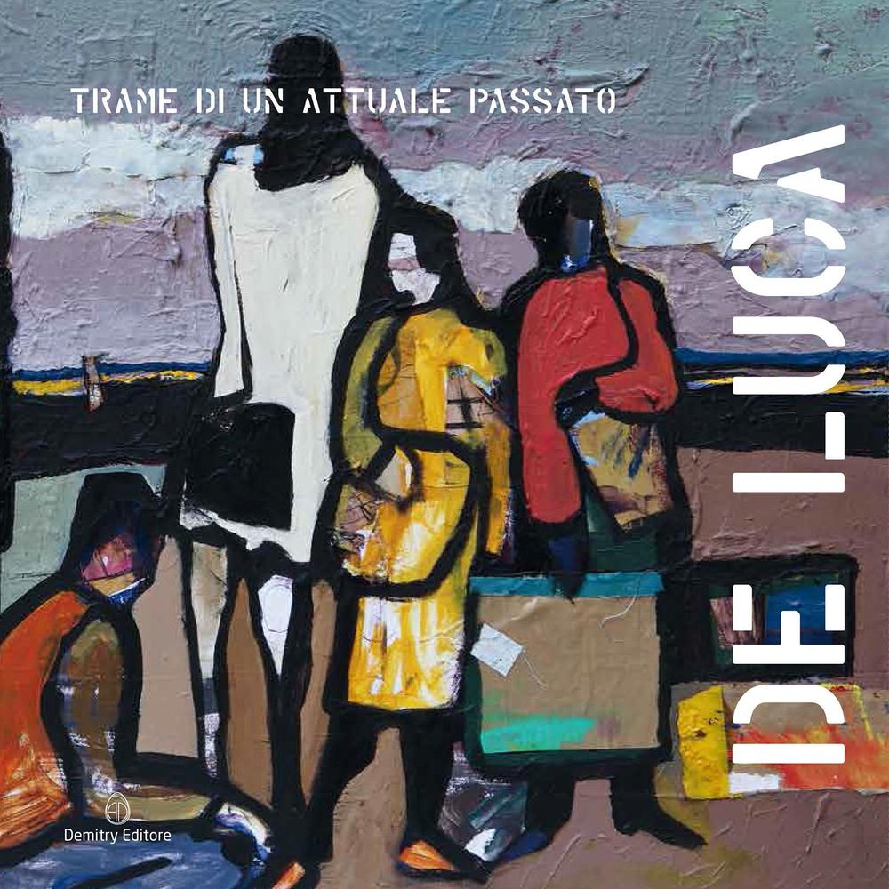 Andrea De Luca. Trame di un attuale passato