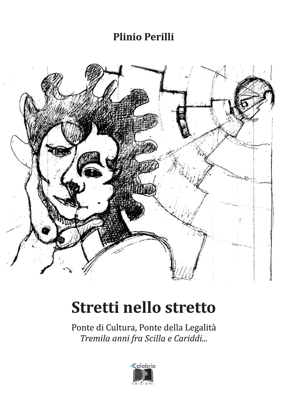 Stretti nello stretto. Ponte di cultura, ponte della legalità. Tremila anni fra Scilla e Cariddi...