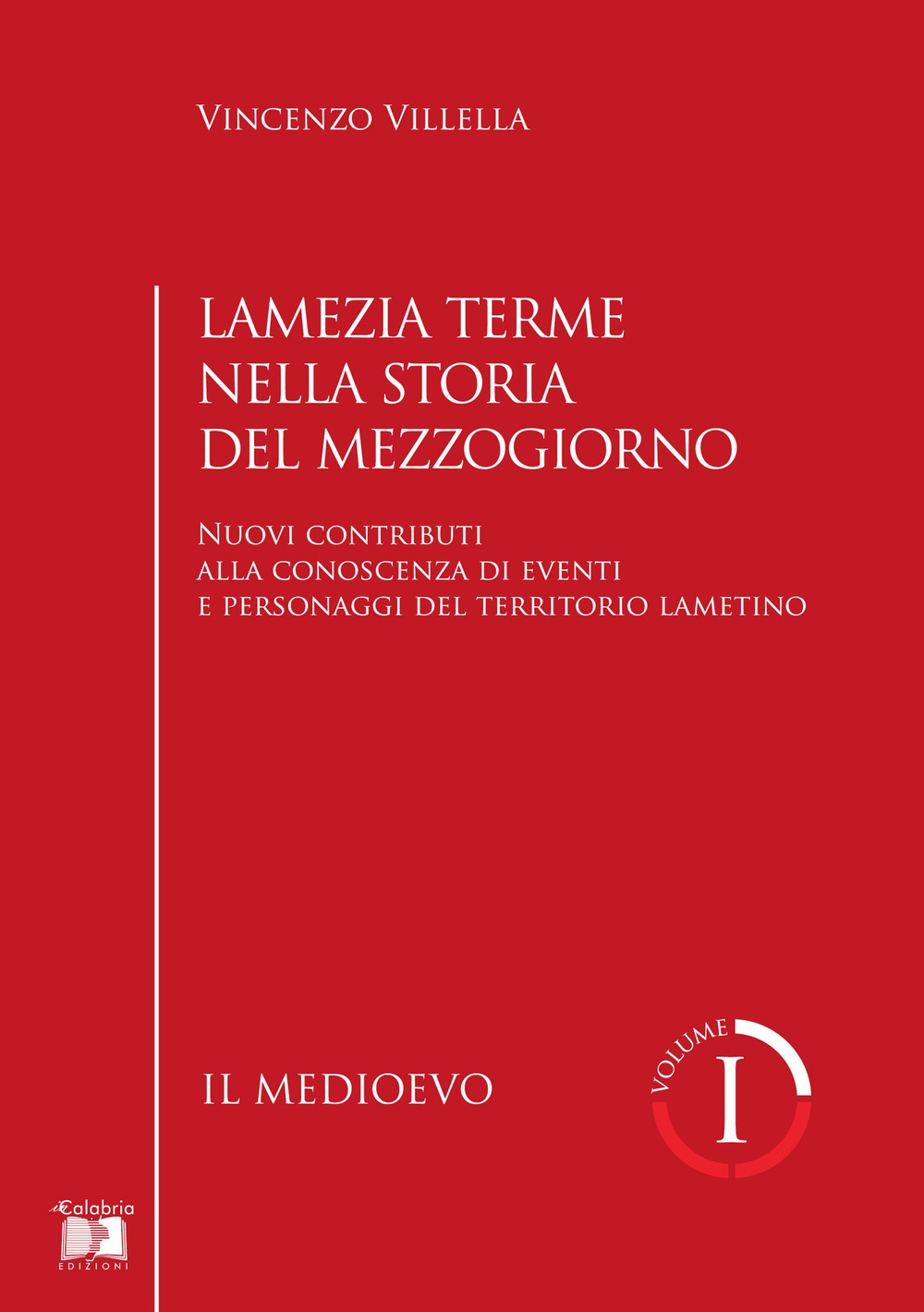 Lamezia Terme nella storia del Mezzogiorno. Nuovi contributi alla conoscenza di eventi e personaggi del territorio lametino. Vol. 1: Il medioevo