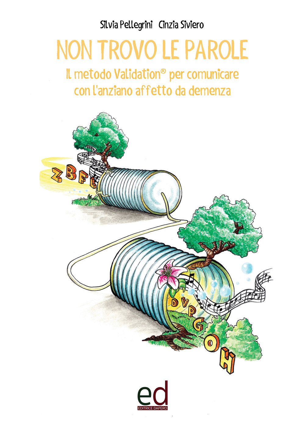 Non trovo le parole. Il metodo Validation per comunicare con l'anziano affetto da demenza