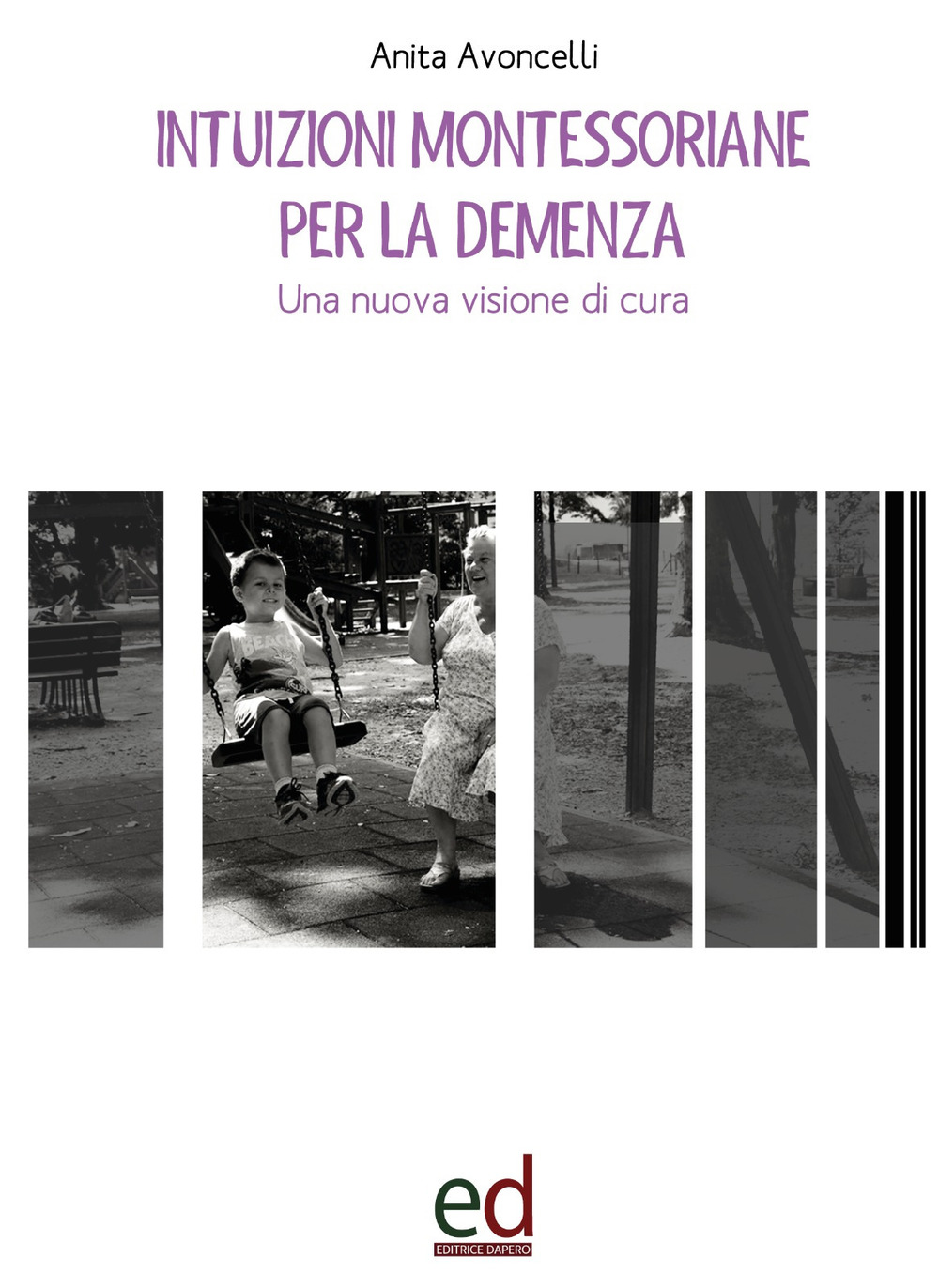 Intuizioni montessoriane per la demenza. Una nuova visione di cura