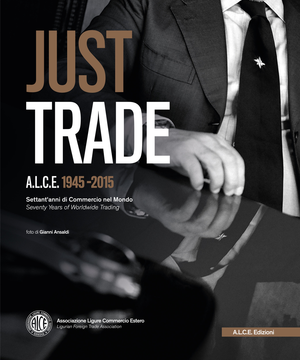 Just Trade. A.L.C.E. 1945-2015, settant'anni di commercio nel mondo