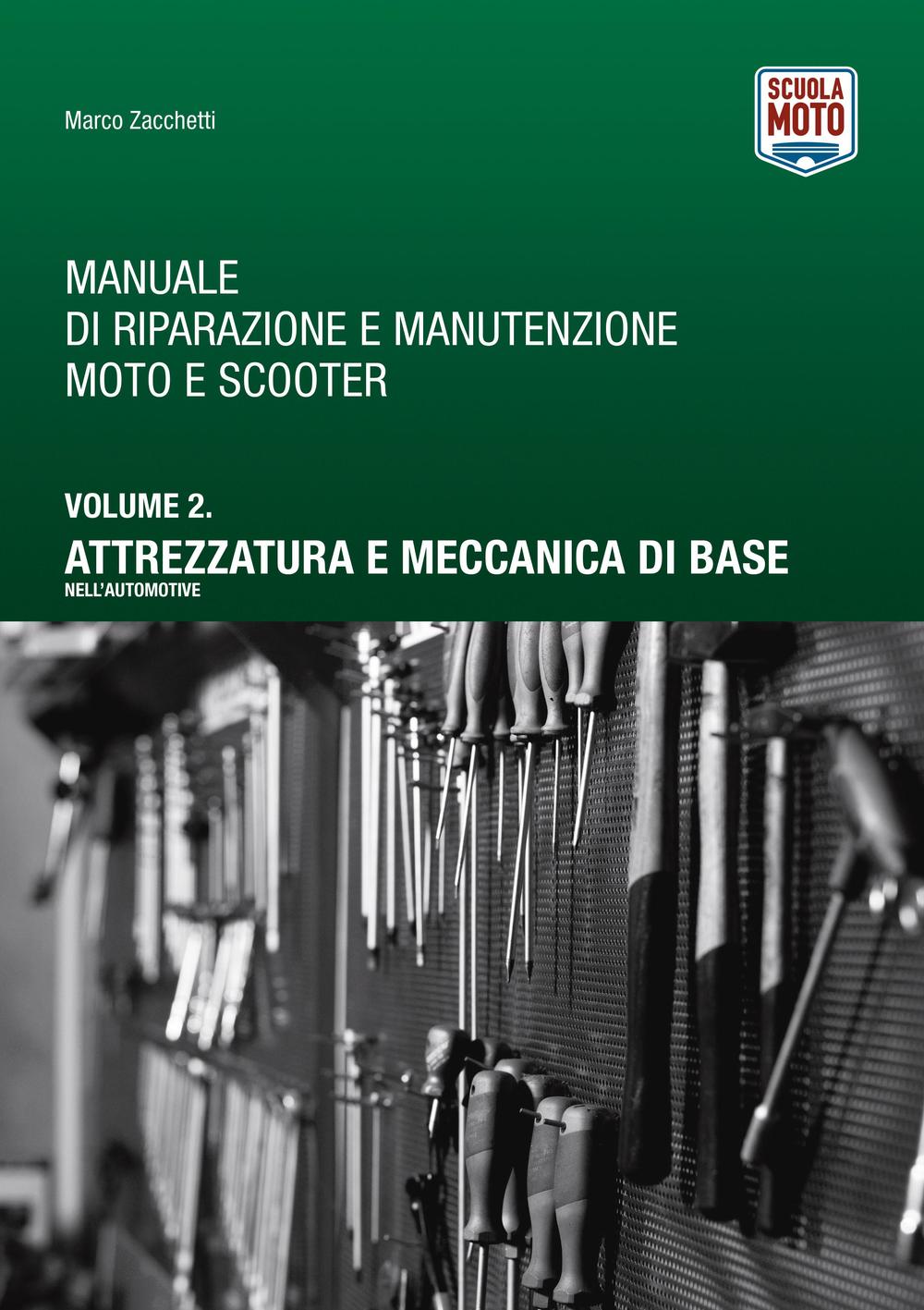 Manuale di riparazione e manutenzione moto e scooter. Vol. 2: Attrezzatura e meccanica di base nell'automotive