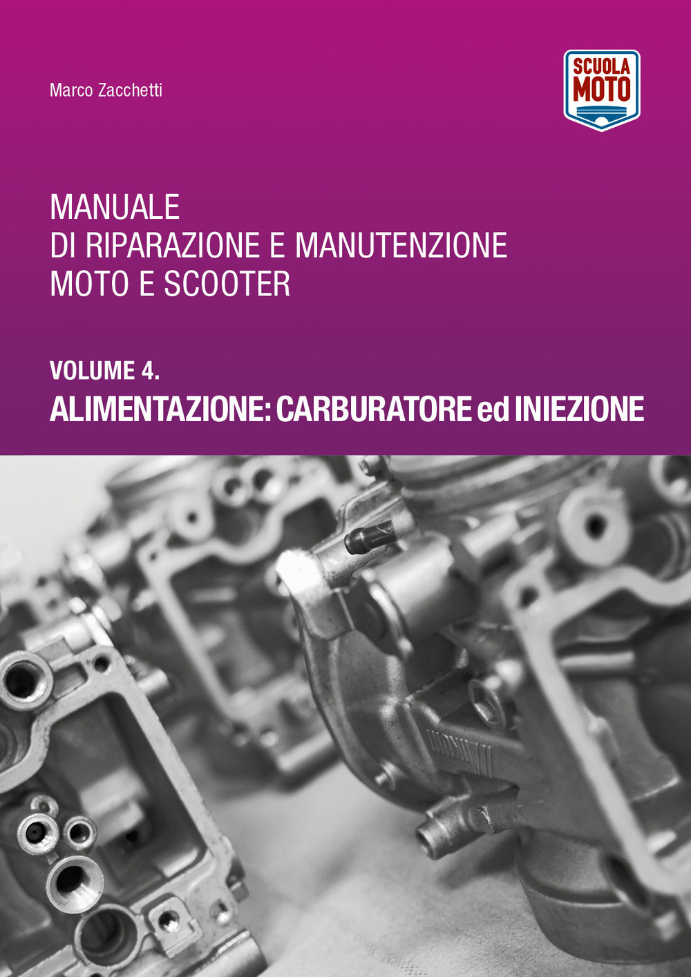 Manuale di riparazione e manutenzione moto e scooter. Vol. 4: Alimentazione: carburatore ed iniezione