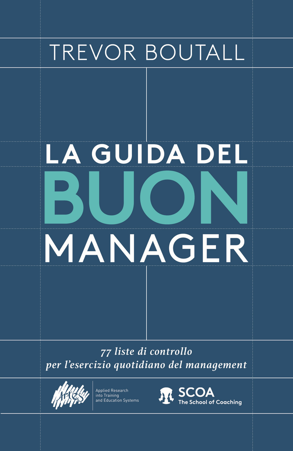 La guida del buon manager. 77 liste di controllo pratiche per l'esercizio quotidiano del management