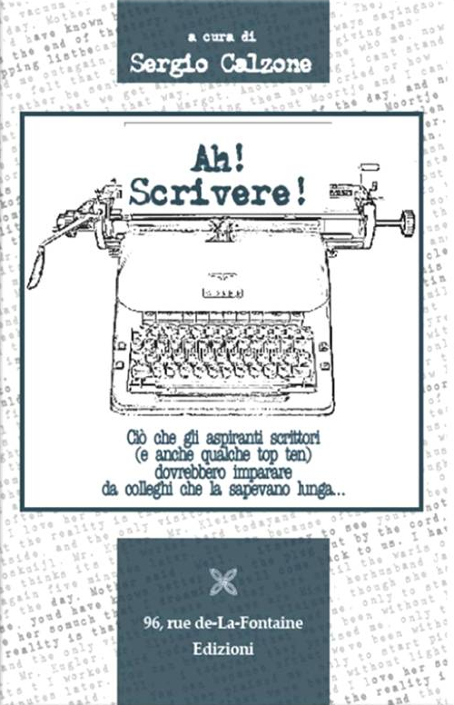 Ah! Scrivere! Ciò che gli aspiranti scrittori (e anche qualche top ten) dovrebbero imparare
