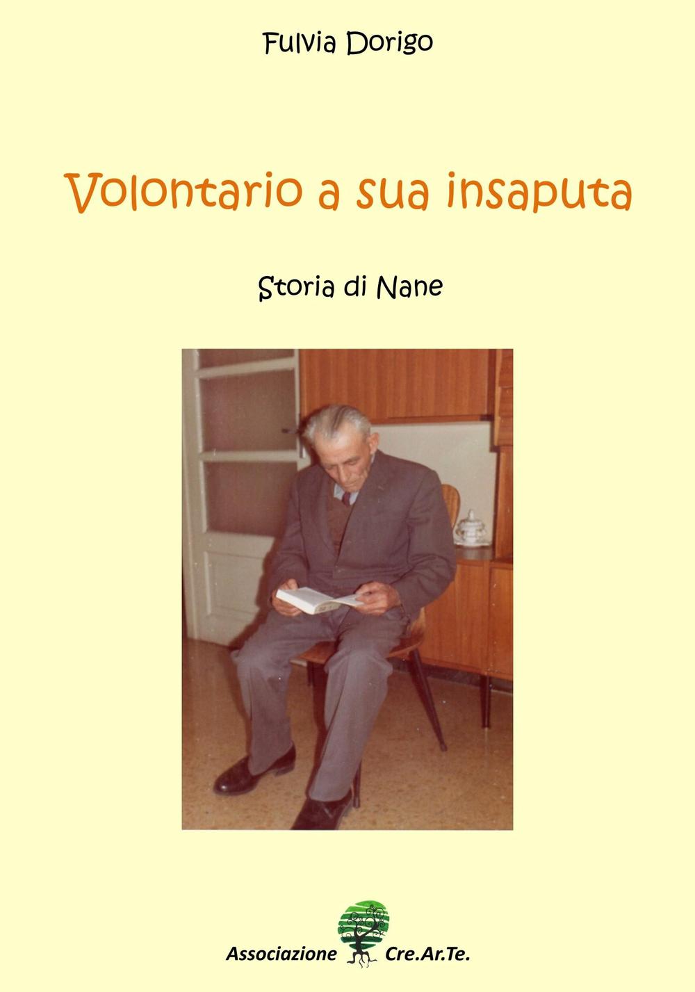 Volontario a sua insaputa. Storia di nane