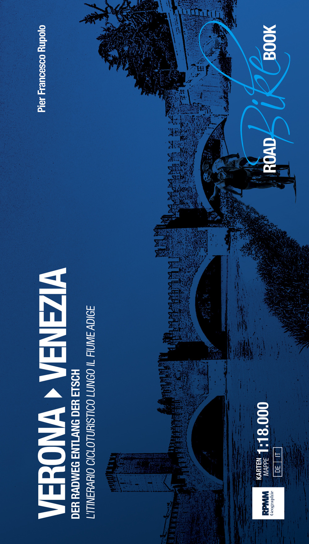 Verona Venezia. L'itinerario cicloturistico lungo il fiume Adige-Der Radweg entlang der Etsch