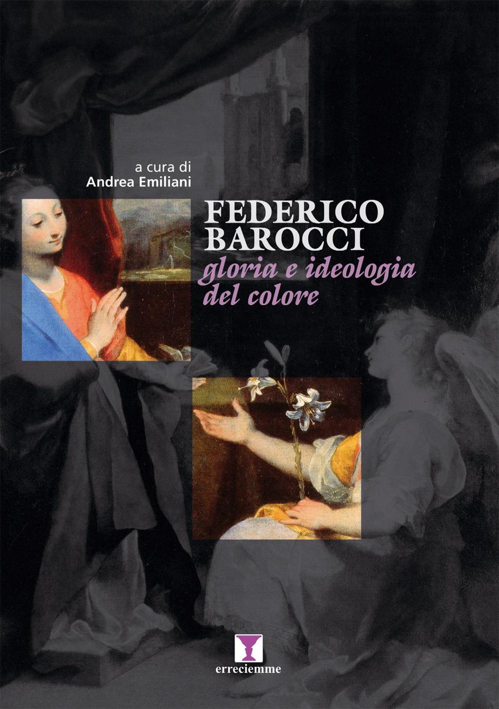 Federico Barocci. Gloria e ideologia del colore