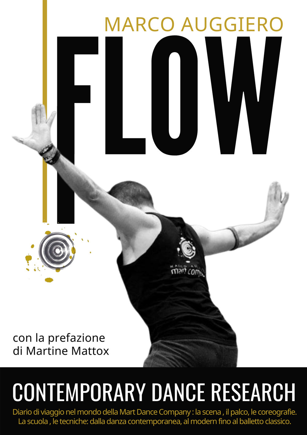 Flow. Contemporary Dance Research. Diario di viaggio nel mondo della Mart Dance Company: la scena, il palco, le coreografie. La scuola, le tecniche: dalla danza contemporanea. al modern fino al balletto classico