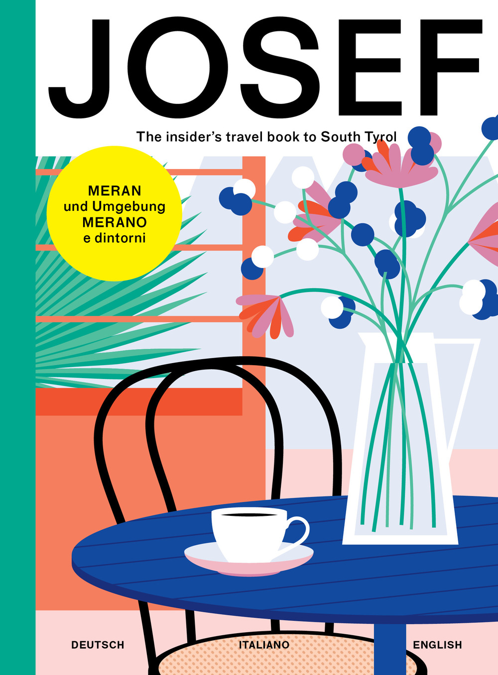 Meran­Merano. Josef. The Insider's travel book to South Tyrol. Travel book­Reisebuch­Libro di viaggio. Ediz. tedesca, italiana e inglese