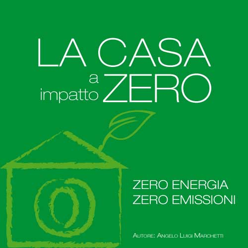 La casa a impatto zero. Zero energia. Zero emissioni