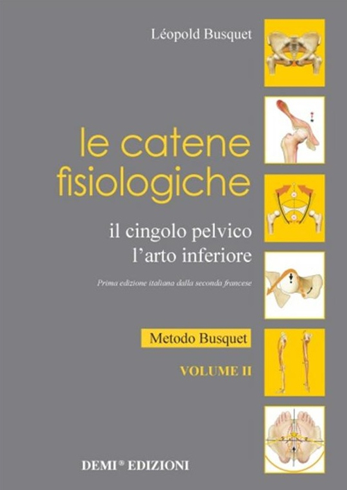 Le catene fisiologiche. Il cingolo pelvico. L'arto inferiore. Vol. 2: Metodo Busquet