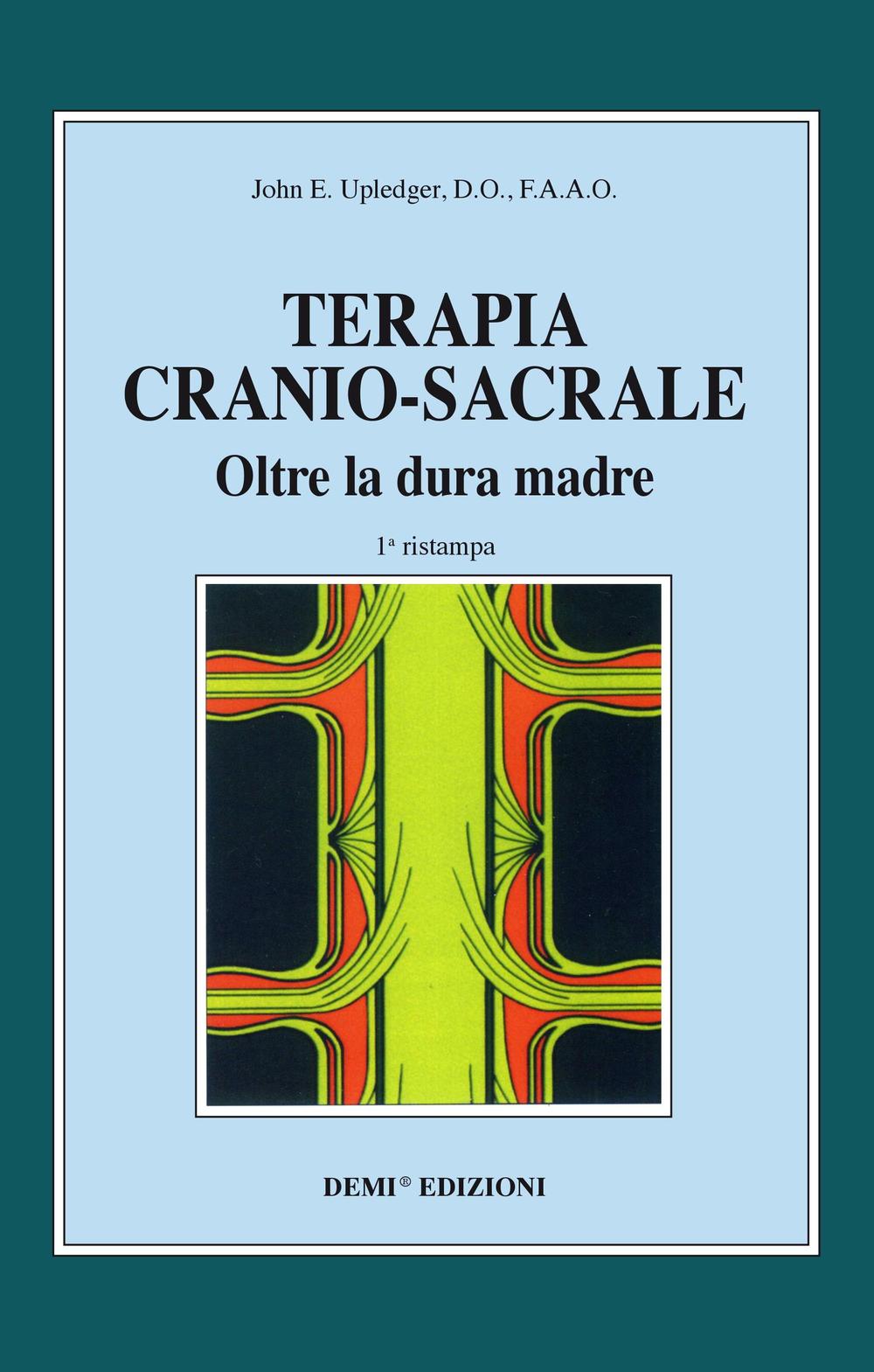 Terapia cranio-sacrale. Oltre la dura madre
