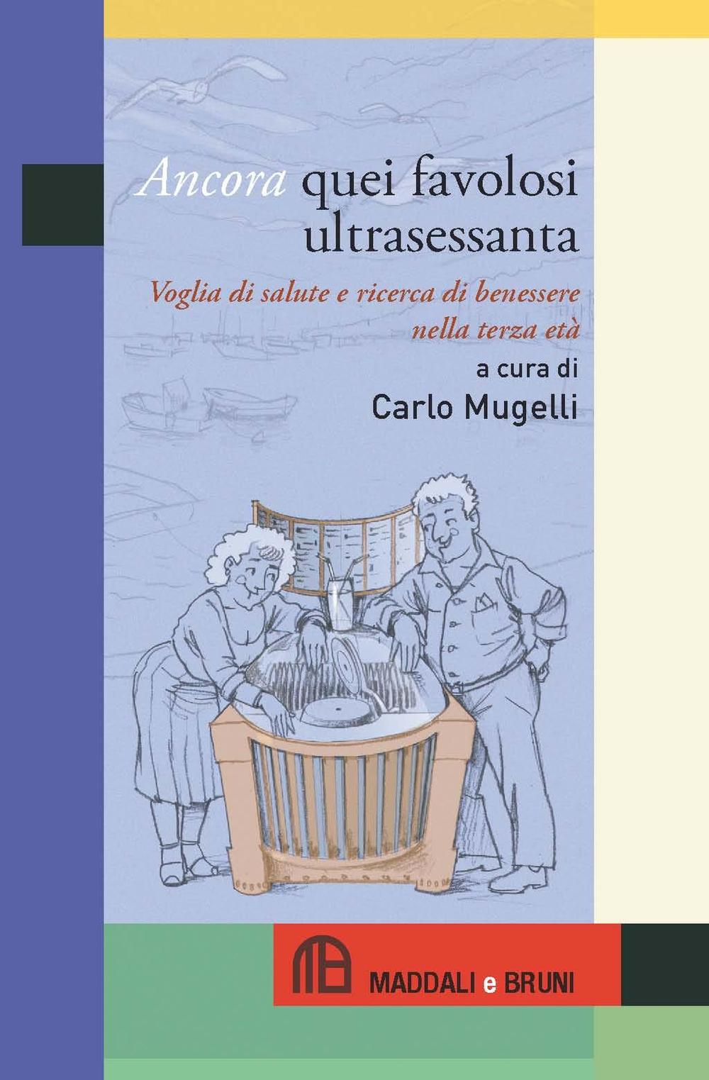 Ancora quei favolosi ultrasessanta. Voglia di salute e ricerca di benessere nella terza età