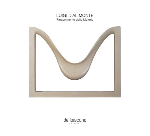 Luigi D'Alimonte. Rinascimento della materia