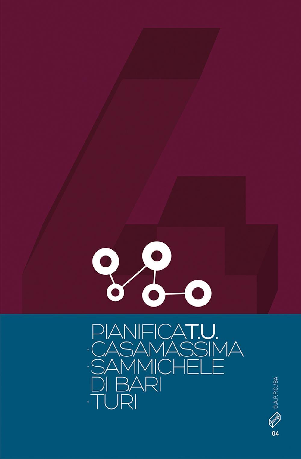 Pianifica T.U. . Vol. 4: Casamassima. Sammichele di Bari. Turi