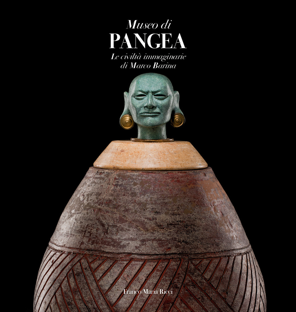 Museo di Pangea. Le civiltà immaginarie di Marco Barina. Ediz. italiana e inglese