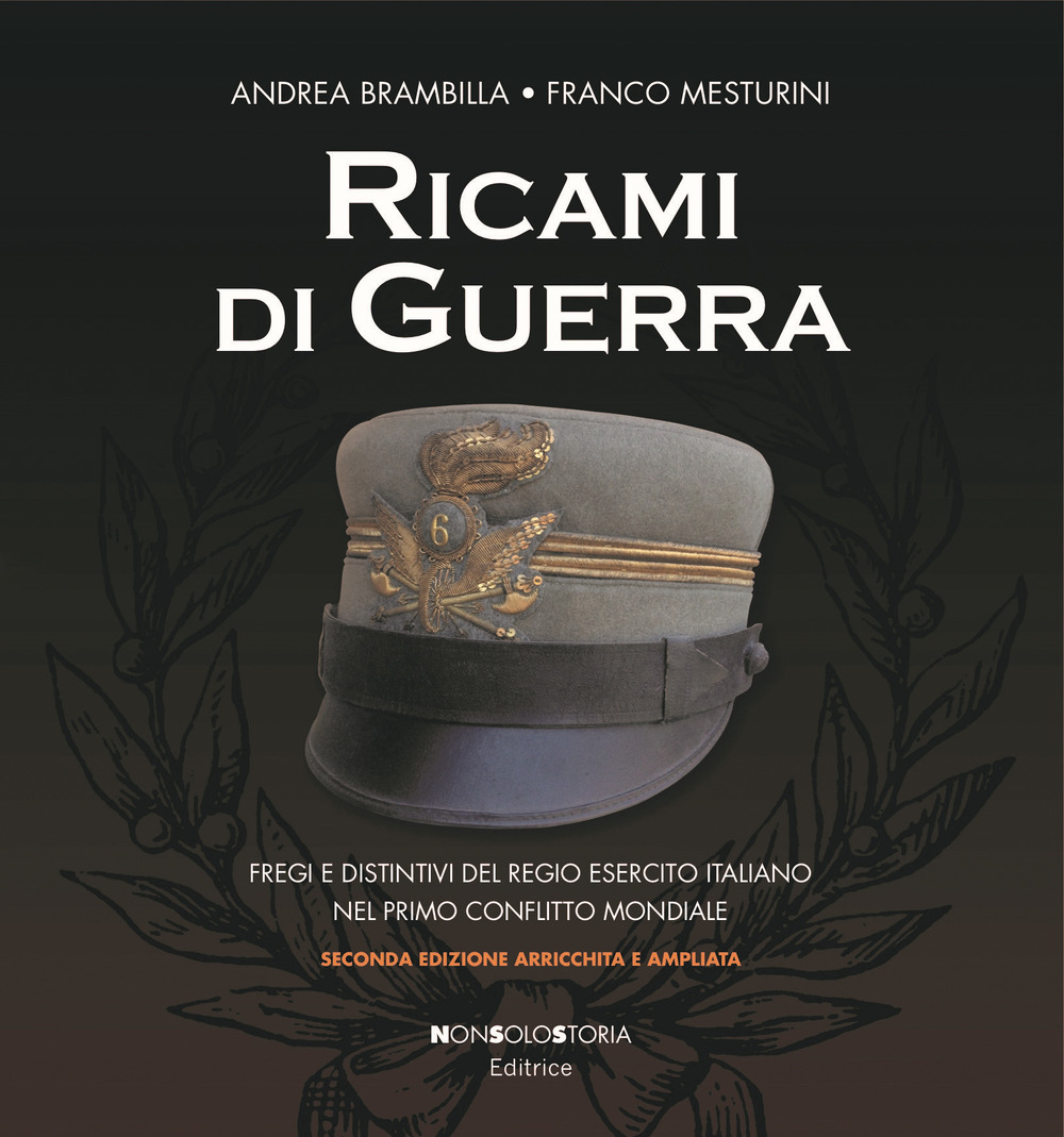 Ricami di guerra. Fregi e distintivi del Regio Esercito italiano nel primo conflitto mondiale
