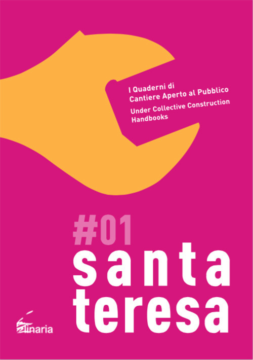 Santa Teresa. I quaderni di cantiere aperto al pubblico-Under collective construction handbooks. Vol. 1