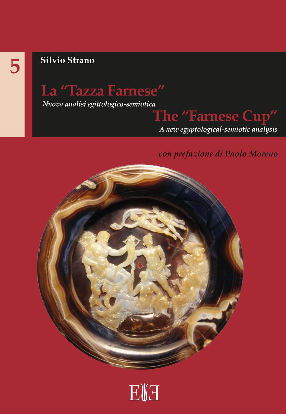 La "Tazza Farnese". Nuova Analisi Egittologico-Semiotica. the "Farnese Cup". A New Egyptological-Semiotic Analysis