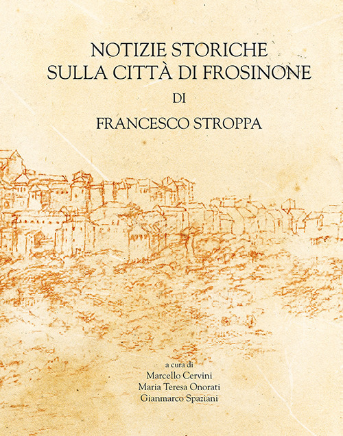 Notizie storiche sulla città di Frosinone di Francesco Stroppa