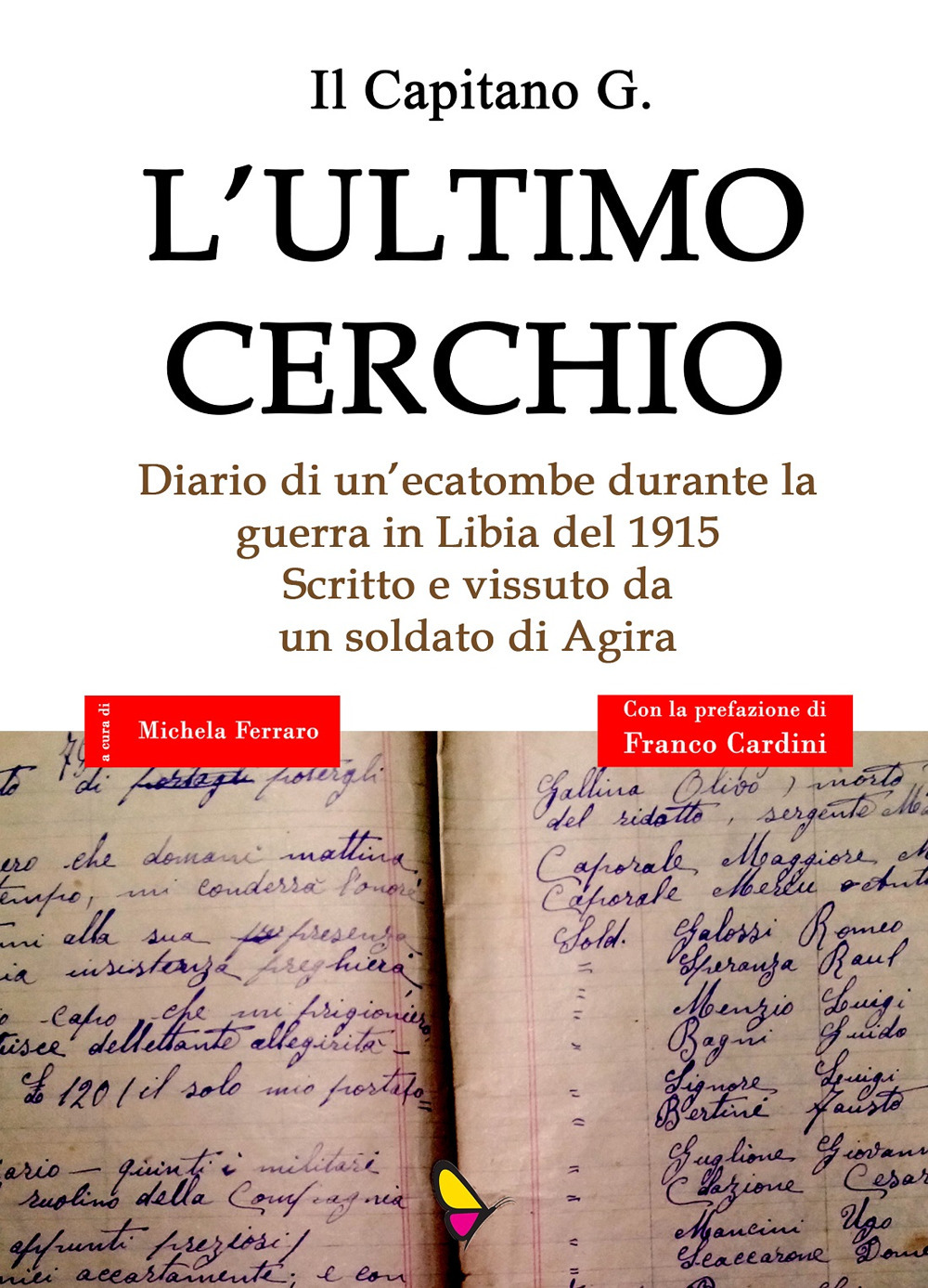 L'ultimo cerchio. Diario di un'ecatombe durante la guerra in Libia del 1915. Scritto e vissuto da un soldato di Agira