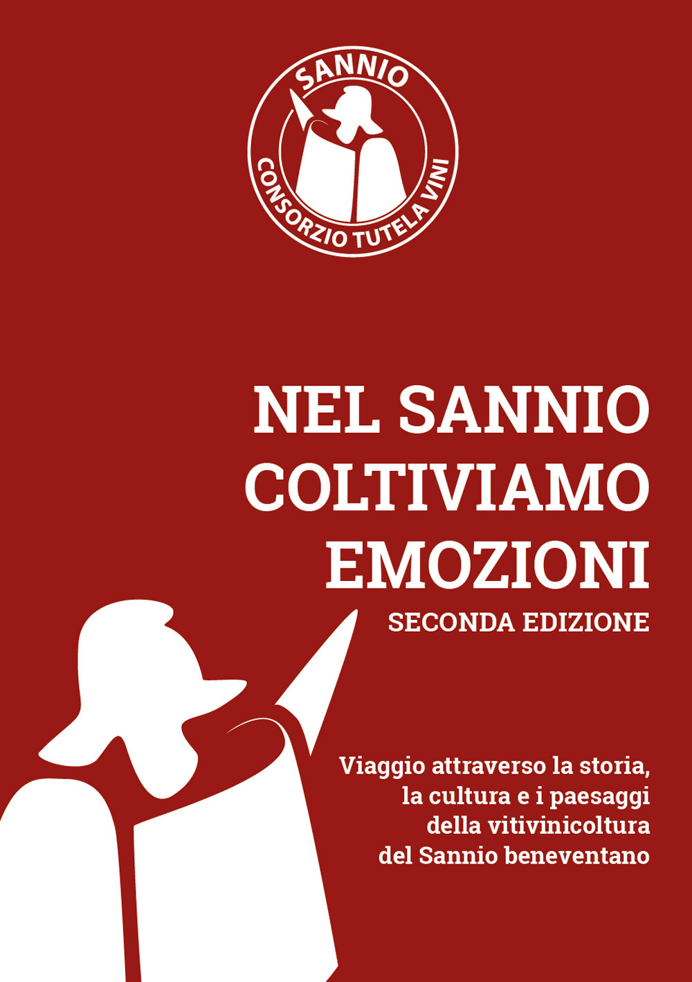 Nel Sannio coltiviamo emozioni. Viaggio attraverso la storia, la cultura e i paesaggi della vitivinicoltura del Sannio beneventano