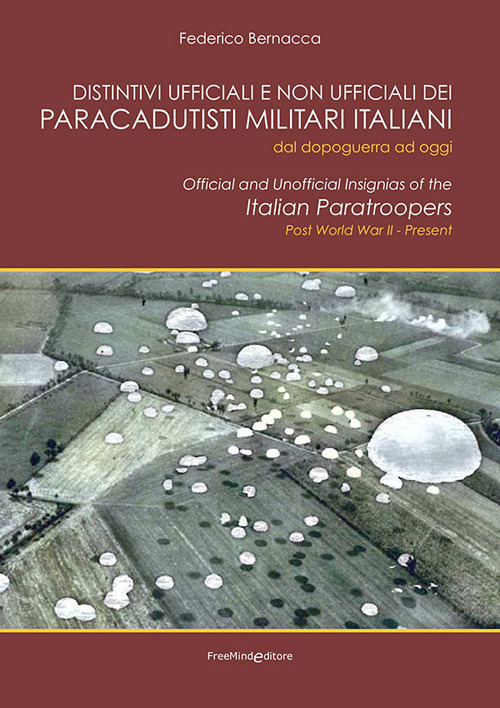 Distintivi ufficiali e non ufficiali dei paracadutisti militari italiani. Dal dopoguerra ad oggi. Ediz. italiana e inglese