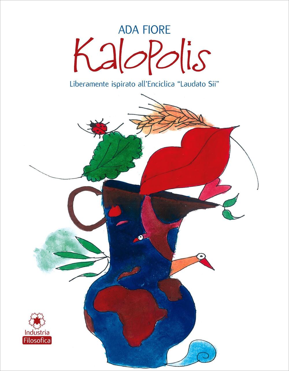 Kalopolis. Liberamente ispirato all'enciclica «Laudato sii»