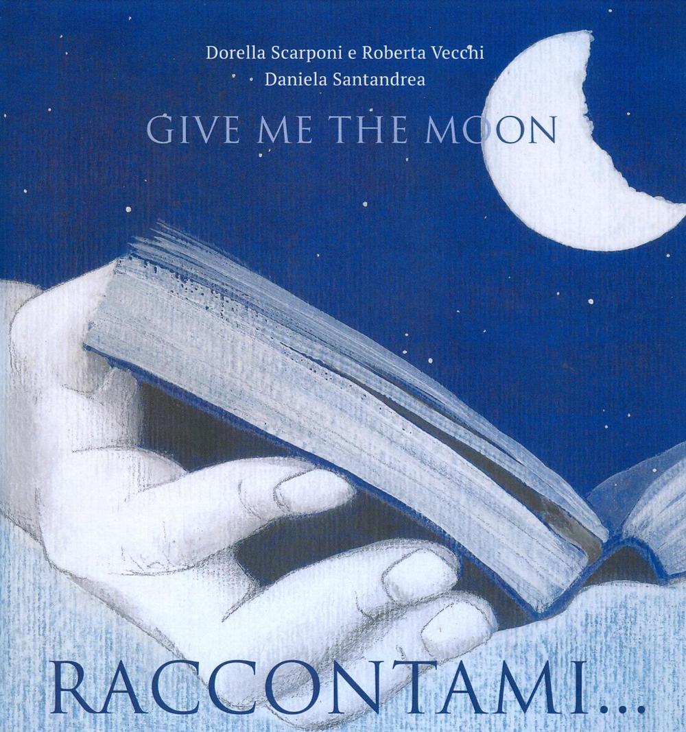Raccontami la luna. Ediz. italiana e inglese