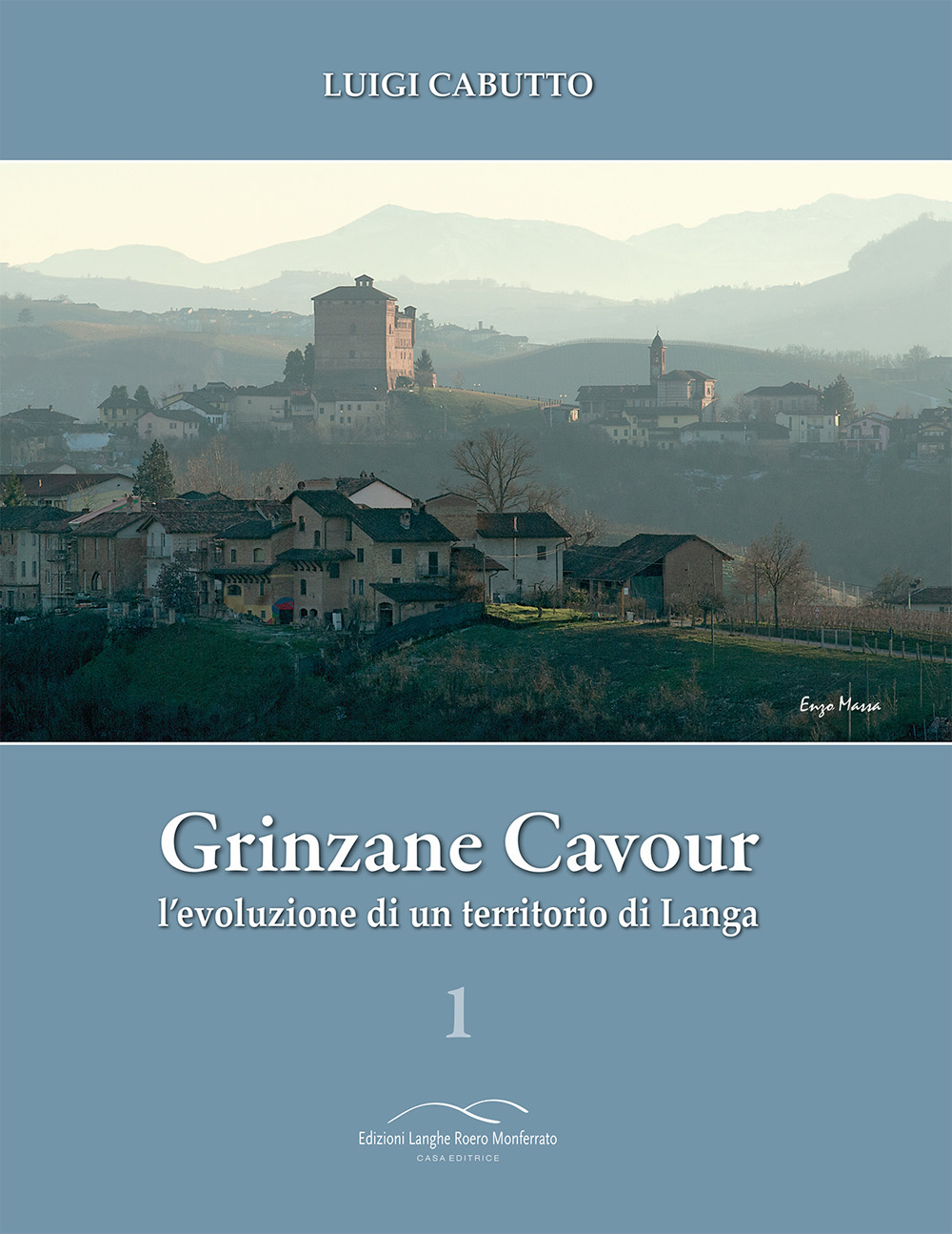 Grinzane Cavour. L'evoluzione di un territorio di Langa
