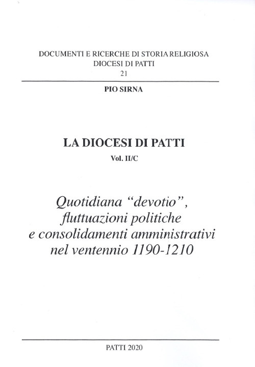 La diocesi di Patti. Vol. 2/C: Quotidiana «devotio», fluttuazioni politiche e consolidamenti amministrativi nel ventennio 1190-1210