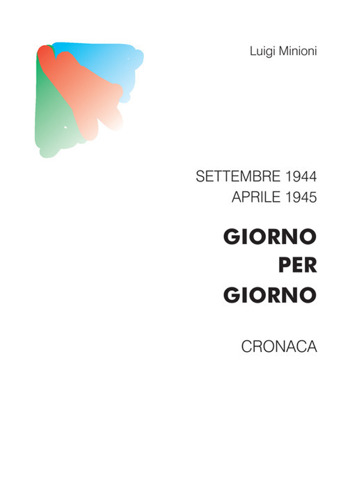 Giorno per giorno. Settembre 1944-aprile 1945. Cronaca