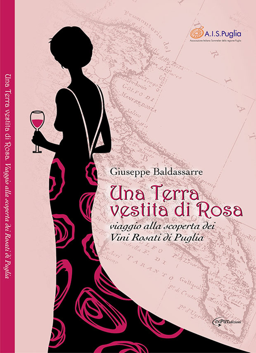 Una terra vestita di rosa. Viaggio alla scoperta dei vini rosati di Puglia