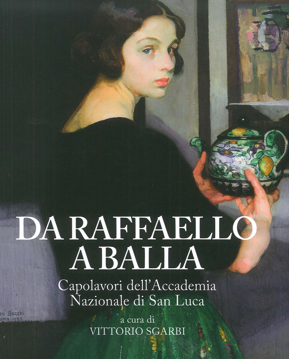 Da Raffaello a Balla. Capolavori dell'Accademia Nazionale di San Luca. Catalogo della mostra (Bard, 1 luglio 2017-7 gennaio 2018)