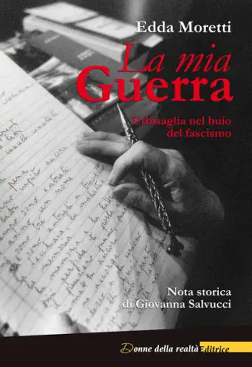 La mia Guerra. Urbisaglia nel buio del fascismo