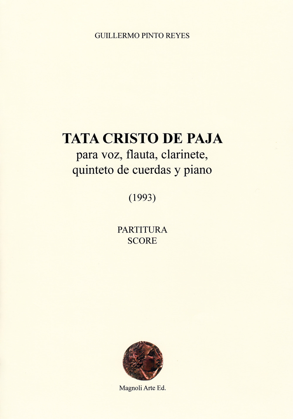 Tata cristo de paja. Para voz, flauta, clarinete, quinteto de cuerdas y piano (1993). Ediz. spagnola, inglese e italiana