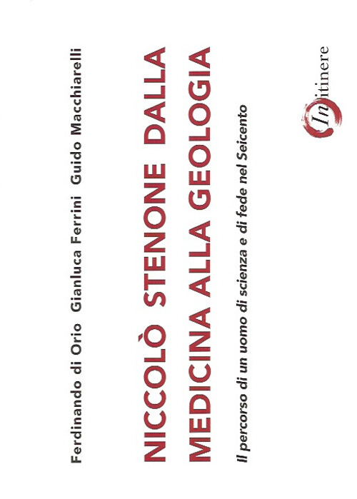 Niccolò Stenone dalla medicina alla geologia. Il percorso di un uomo di scienza e di fede nel Seicento