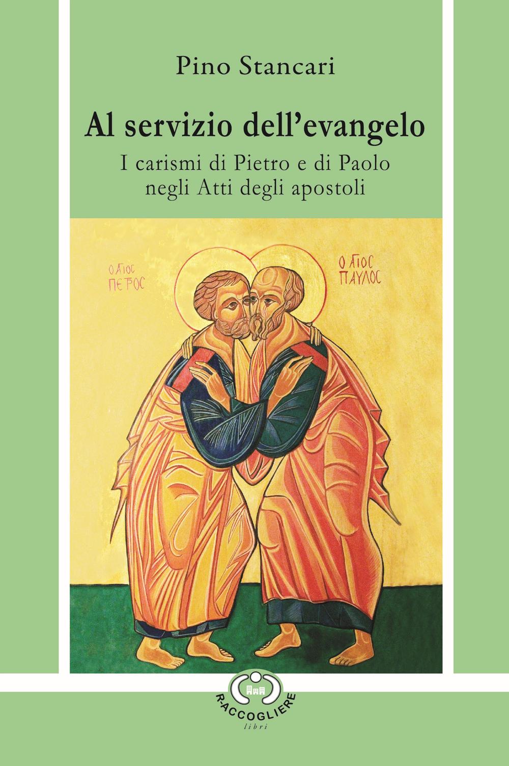 Al servizio dell’Evangelo. I carismi di Pietro e di Paolo negli Atti degli Apostoli
