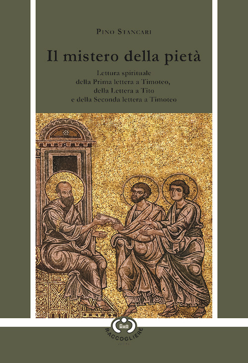 Il mistero della pietà. Lettura spirituale della Prima lettera a Timoteo, della Lettera a Tito e della Seconda lettera a Timoteo