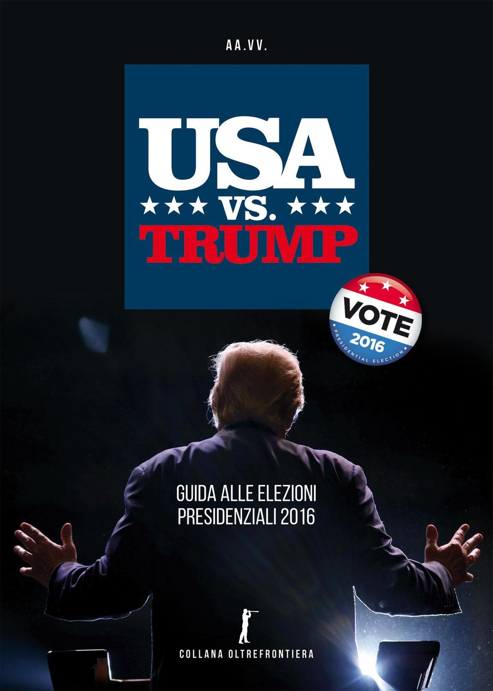 USA vs. Trump. Guida alle elezioni presidenziali 2016