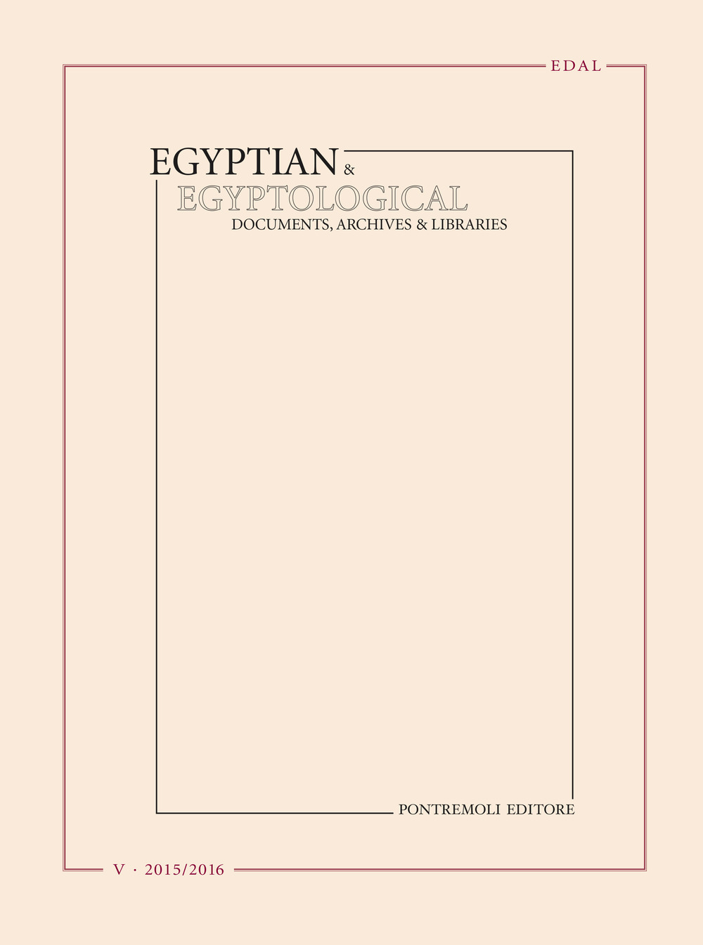 Egyptian & egyptological. Documents, archives & libraries. Ediz. italiana, francese e inglese. Vol. 5