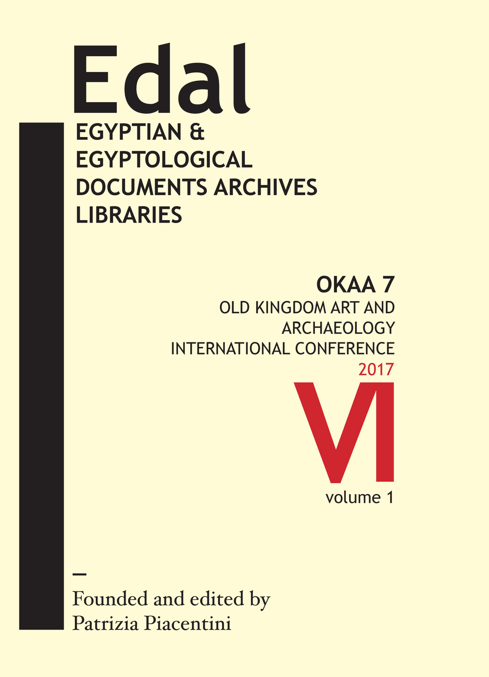 EDAL. Egyptian & Egyptological Documents Archives Libraries. Vol. 6: OKAA 7. Old Kingdom Art and Archaeology International Conference