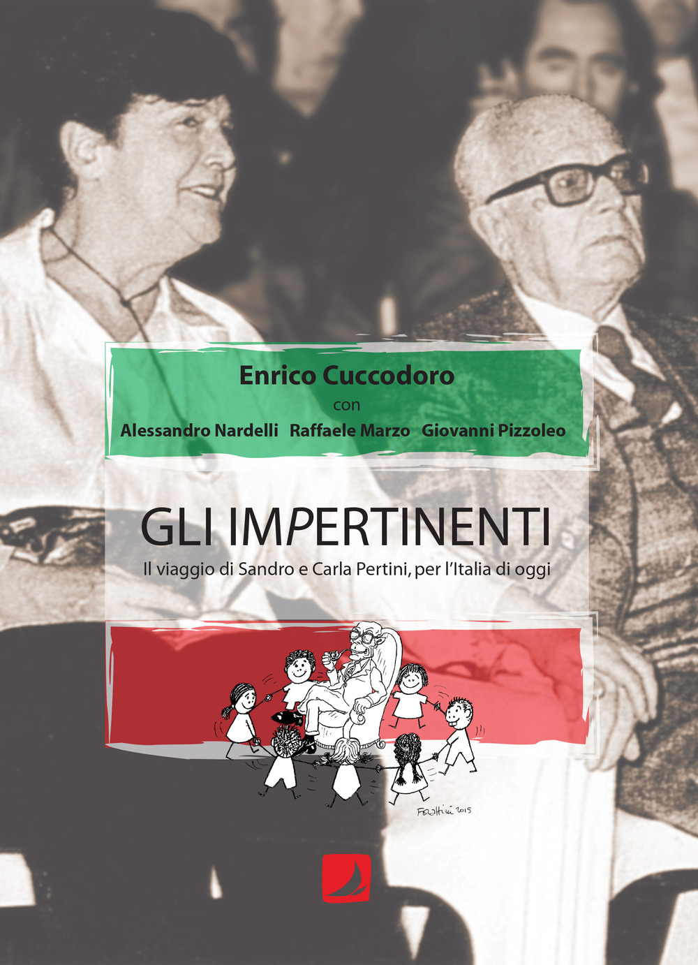 Gli impertinenti. Il viaggio di Sandro e Carla Pertini, per l'Italia di oggi