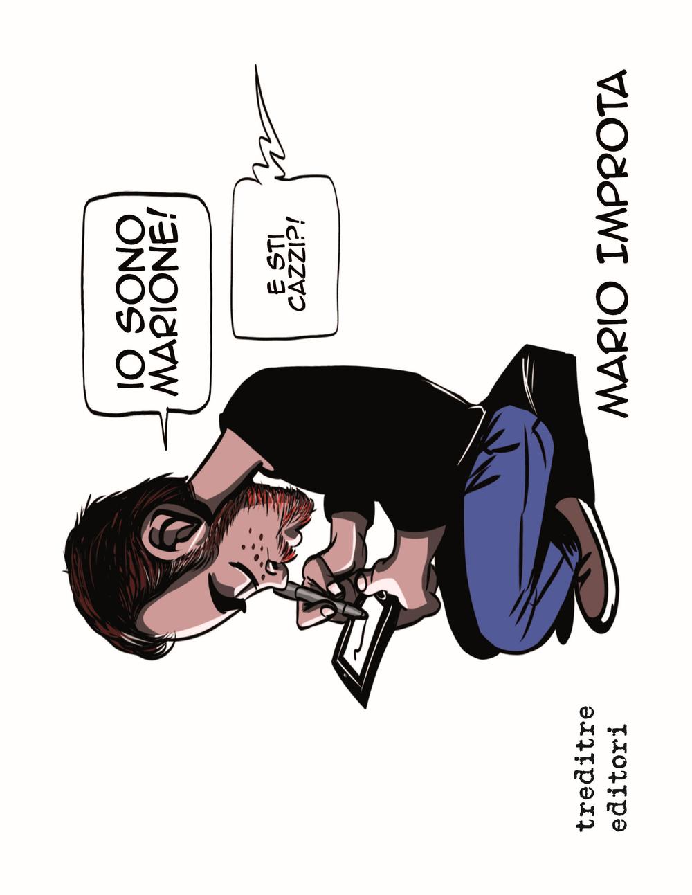 Io sono Marione! E sti cazzi?!