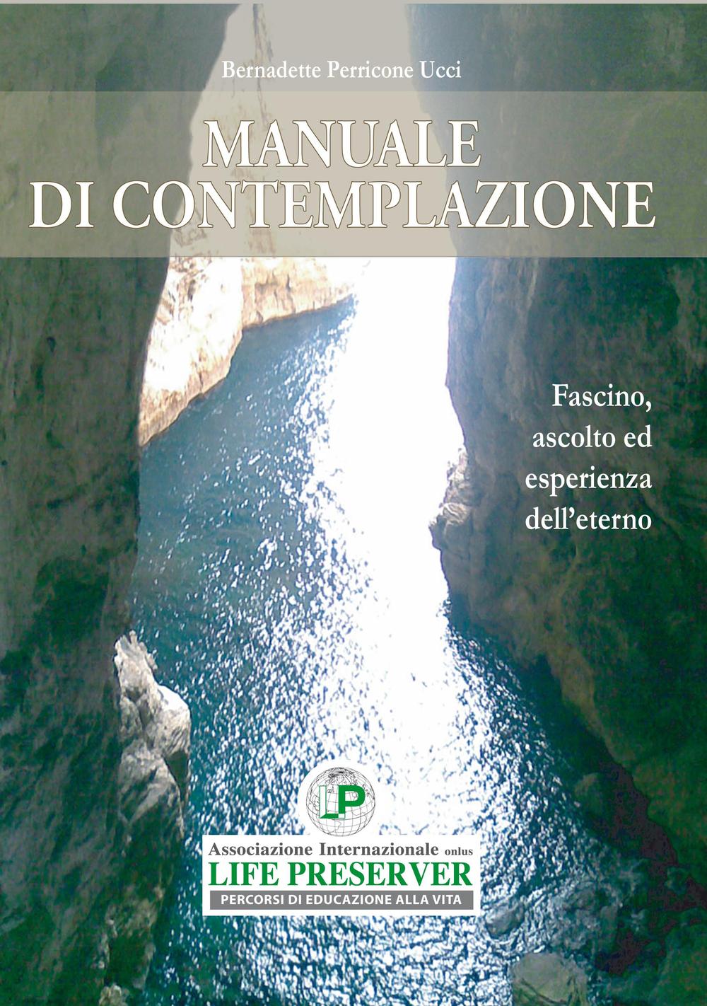 Manuale di contemplazione. Fascino, ascolto ed esperienza dell'eterno