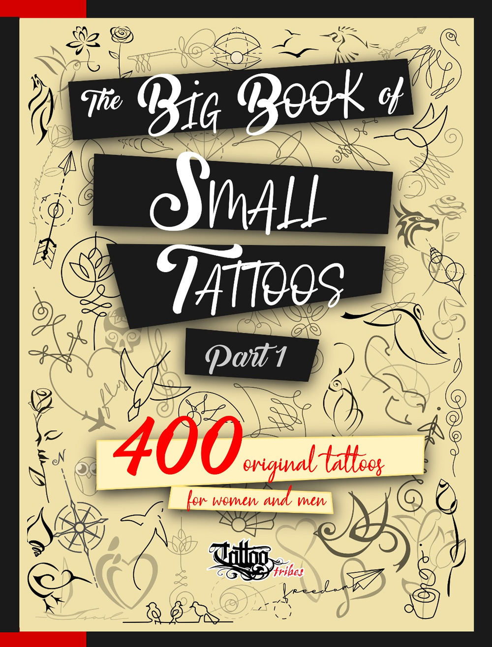 The big book of small tattoos. Vol. 1: 400 small tattoos for women and men