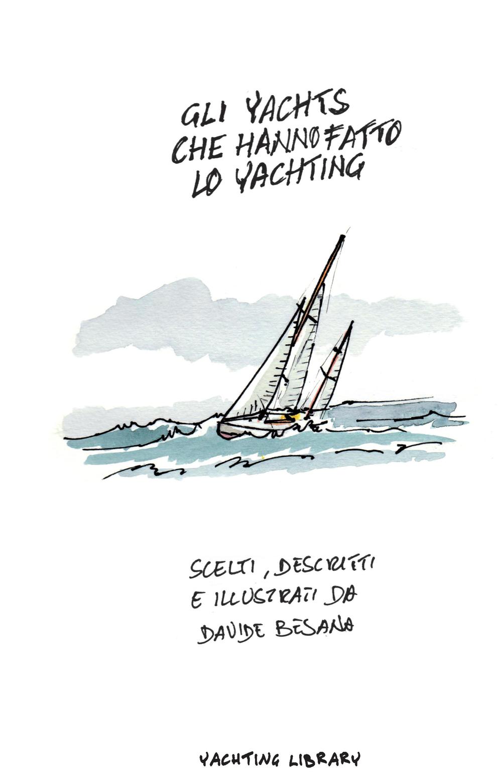 Gli yacht che hanno fatto lo yachting